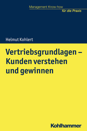 Kohlert | Kohlert, H: Vertriebsgrundlagen - Kunden verstehen | Buch | 978-3-17-031176-3 | sack.de
