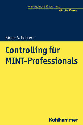 Kohlert | Controlling für MINT-Professionals | Buch | 978-3-17-031184-8 | sack.de