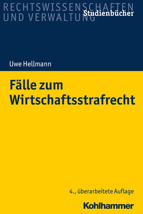 Hellmann | Hellmann, U: Fälle zum Wirtschaftsstrafrecht | Buch | 978-3-17-031447-4 | sack.de