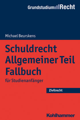 Beurskens | Schuldrecht Allgemeiner Teil - Fallbuch | Buch | 978-3-17-031455-9 | sack.de