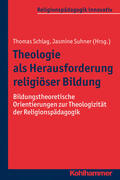 Schlag / Suhner / Burrichter |  Theologie als Herausforderung religiöser Bildung | eBook | Sack Fachmedien