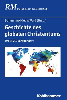Schjørring / Hjelm / Ward |  Geschichte des globalen Christentums | eBook | Sack Fachmedien