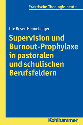Beyer-Henneberger | Supervision und Burnout-Prophylaxe in pastoralen und schulischen Berufsfeldern | Buch | 978-3-17-031519-8 | sack.de