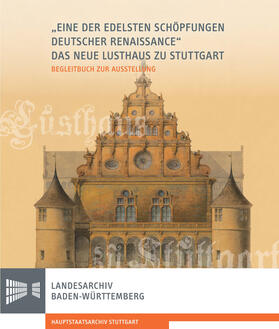  "Eine der edelsten Schöpfungen deutscher Renaissance": Das Neue Lusthaus zu Stuttgart | Buch |  Sack Fachmedien