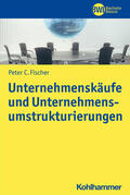 Fischer |  Unternehmenskäufe und Unternehmensumstrukturierungen | Buch |  Sack Fachmedien