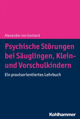 Gontard |  Psychische Störungen bei Säuglingen, Klein- und Vorschulkindern | eBook | Sack Fachmedien