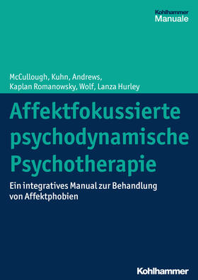 McCullough / Kuhn / Andrews | Affektfokussierte psychodynamische Psychotherapie | Buch | 978-3-17-031699-7 | sack.de