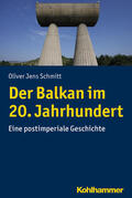 Schmitt |  Der Balkan im 20. Jahrhundert | eBook | Sack Fachmedien