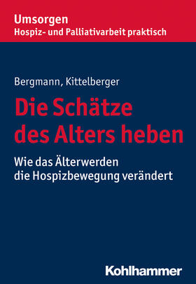 Bergmann / Kittelberger | Die Schätze des Alters heben | Buch | 978-3-17-031883-0 | sack.de
