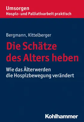 Kittelberger / Bergmann |  Die Schätze des Alters heben | eBook | Sack Fachmedien