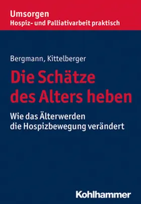Kittelberger / Bergmann |  Die Schätze des Alters heben | eBook | Sack Fachmedien