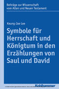 Lee / Dietrich / Scoralick |  Symbole für Herrschaft und Königtum in den Erzählungen von Saul und David | eBook | Sack Fachmedien