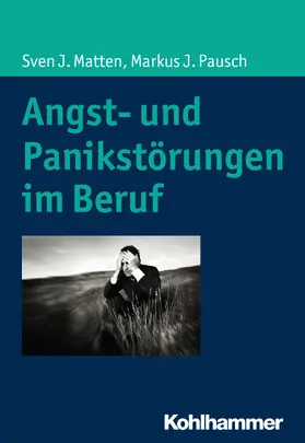 Pausch / Matten | Angst- und Panikstörungen im Beruf | Buch | 978-3-17-031927-1 | www.sack.de