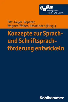 Titz / Geyer / Ropeter |  Konzepte zur Sprach- und Schriftsprachförderung entwickeln | eBook | Sack Fachmedien