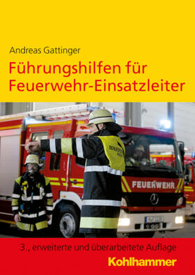 Gattinger | Gattinger, A: Führungshilfen für Feuerwehr-Einsatzleiter | Buch | 978-3-17-032173-1 | sack.de