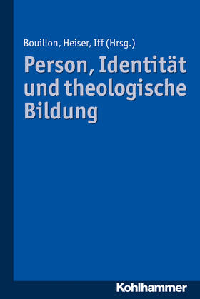 Bouillon / Heiser / Iff |  Person, Identität und theologische Bildung | Buch |  Sack Fachmedien