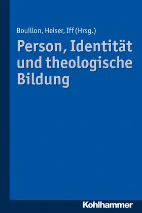 Bouillon / Heiser / Iff |  Person, Identität und theologische Bildung | Buch |  Sack Fachmedien