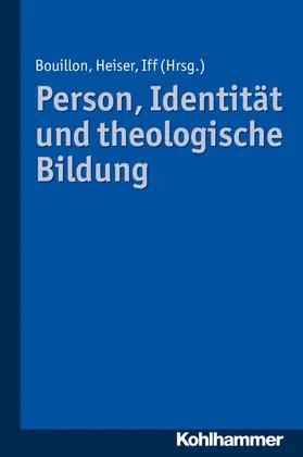 Bouillon / Heiser / Iff |  Person, Identität und theologische Bildung | eBook | Sack Fachmedien