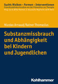 Arnaud / Thomasius / Bilke-Hentsch |  Substanzmissbrauch und Abhängigkeit bei Kindern und Jugendlichen | Buch |  Sack Fachmedien