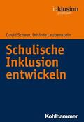 Scheer / Laubenstein / Böttinger |  Schulische Inklusion entwickeln | eBook | Sack Fachmedien
