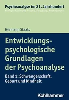 Staats / Benecke / Gast |  Entwicklungspsychologische Grundlagen der Psychoanalyse | eBook | Sack Fachmedien