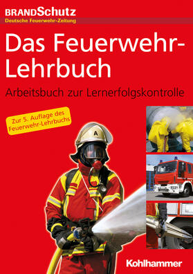 Redaktion BRANDSchutz/Deutsche Feuerwehr-Zeitung | Das Feuerwehr-Lehrbuch | Buch | 978-3-17-032488-6 | sack.de