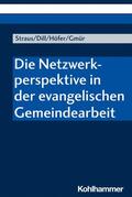 Straus / Dill / Höfer |  Die Netzwerkperspektive in der evangelischen Gemeindearbeit | eBook | Sack Fachmedien