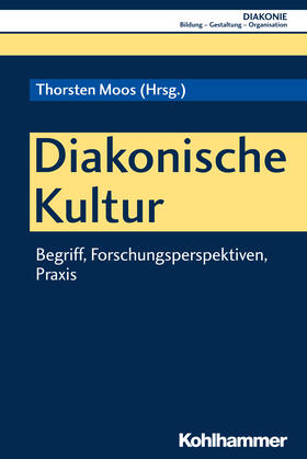 Moos | Diakonische Kultur | Buch | 978-3-17-032519-7 | sack.de