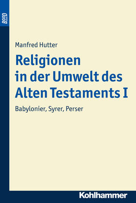 Hutter | Religionen in der Umwelt des Alten Testaments I | Buch | 978-3-17-032540-1 | sack.de