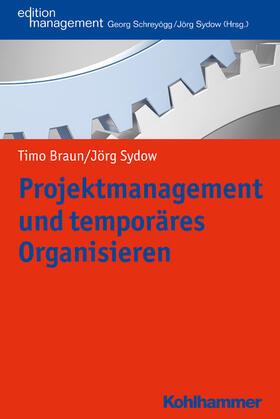 Braun / Sydow / Schreyögg | Projektmanagement und temporäres Organisieren | E-Book | sack.de