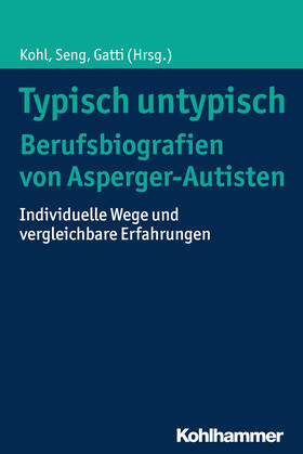 Seng / Zickenheiner / Kohl | Typisch untypisch - Berufsbiografien von Asperger-Autisten | Buch | 978-3-17-032617-0 | sack.de