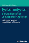 Seng / Zickenheiner / Kohl |  Typisch untypisch - Berufsbiografien von Asperger-Autisten | Buch |  Sack Fachmedien