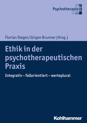 Steger / Brunner / Boothe | Ethik in der psychotherapeutischen Praxis | Buch | 978-3-17-032657-6 | sack.de