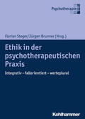 Steger / Brunner / Boothe |  Ethik in der psychotherapeutischen Praxis | Buch |  Sack Fachmedien