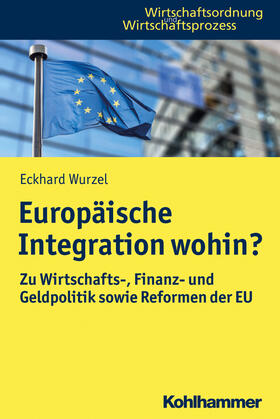 Wurzel / Kooths | Wurzel, E: Europäische Integration wohin? | Buch | 978-3-17-032692-7 | sack.de