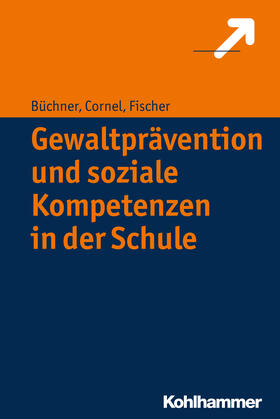 Cornel / Büchner / Fischer | Gewaltprävention und soziale Kompetenzen in der Schule | Buch | 978-3-17-032711-5 | sack.de