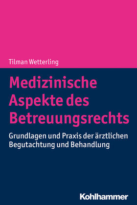 Wetterling | Medizinische Aspekte des Betreuungsrechts | Buch | 978-3-17-032815-0 | sack.de