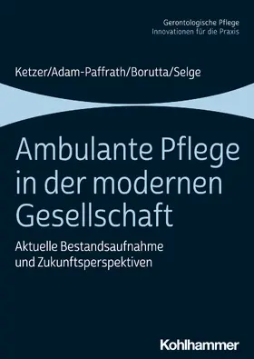 Ketzer / Adam-Paffrath / Borutta | Ambulante Pflege in der modernen Gesellschaft | E-Book | sack.de