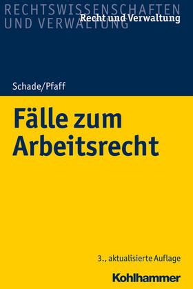 Schade / Pfaff | Schade, G: Fälle zum Arbeitsrecht | Buch | 978-3-17-032898-3 | sack.de