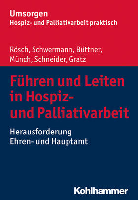 Rösch / Schwermann / Büttner | Führen und Leiten in Hospiz- und Palliativarbeit | Buch | 978-3-17-032982-9 | sack.de