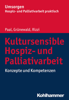Paal / Grünewald / Rizzi |  Kultursensible Hospiz- und Palliativarbeit | Buch |  Sack Fachmedien