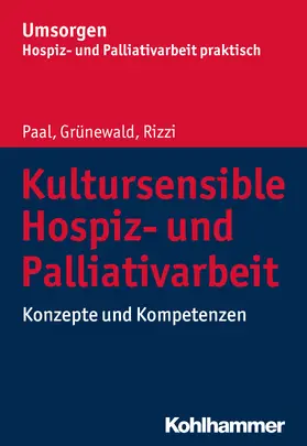 Paal / Grünewald / Rizzi |  Kultursensible Hospiz- und Palliativarbeit | Buch |  Sack Fachmedien