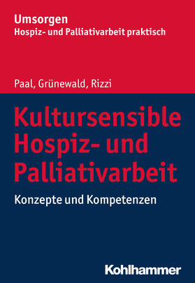 Paal / Grünewald / Rizzi | Kultursensible Hospiz- und Palliativarbeit | Buch | 978-3-17-032986-7 | sack.de