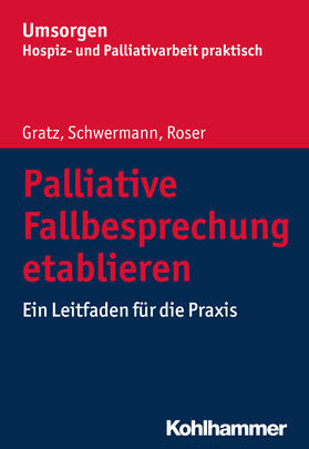 Gratz / Schwermann / Roser |  Palliative Fallbesprechung etablieren | Buch |  Sack Fachmedien