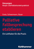 Gratz / Schwermann / Roser |  Palliative Fallbesprechung etablieren | eBook | Sack Fachmedien