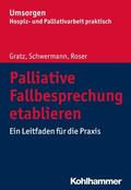 Gratz / Schwermann / Roser |  Palliative Fallbesprechung etablieren | eBook | Sack Fachmedien