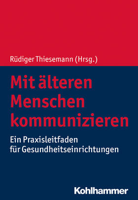 Thiesemann | Mit älteren Menschen kommunizieren | Buch | 978-3-17-033006-1 | sack.de