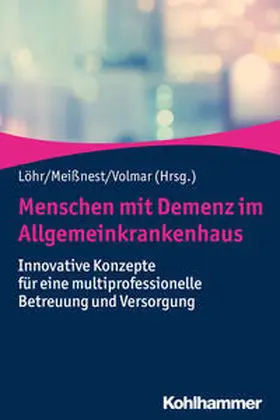 Löhr / Meißnest / Volmar |  Menschen mit Demenz im Allgemeinkrankenhaus | Buch |  Sack Fachmedien