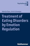 Sipos / Schweiger |  Treatment of Eating Disorders by Emotion Regulation | eBook | Sack Fachmedien