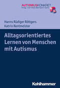 Röttgers / Rentmeister / Bernard-Opitz |  Alltagsorientiertes Lernen von Menschen mit Autismus | eBook | Sack Fachmedien